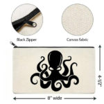 Octopus Canvas Zipper Pouch displayed on white background displaying that the pouch is 8 inches wide and 4.5 inches tall. 2 detailed view circles above main image. First circle is close up view of black zipper. Second circle is close up view of light beige canvas fabric. Black octopus with large eyes and flowing tentacles is printed on light beige canvas pouch.